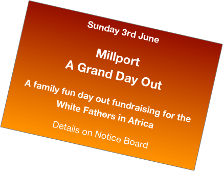 Sunday 3rd June

Millport
A Grand Day Out

A family fun day out fundraising for the White Fathers in Africa

Details on Notice Board